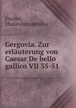 Gergovia. Zur erluterung von Caesar De bello gallico VII 35-51
