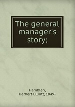 The general manager`s story;