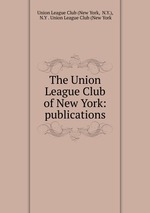 The Union League Club of New York: publications