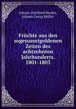 Frchte aus den sogenanntgoldenen Zeiten des achtzehnten Jahrhunderts. 1801-1803
