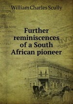 Further reminiscences of a South African pioneer