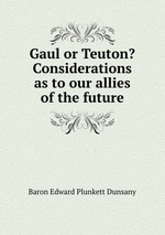 Gaul or Teuton? Considerations as to our allies of the future