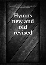Hymns new and old revised