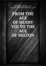 FROM THE AGE OF HENRY VIII TO THE AGE OF MILTON