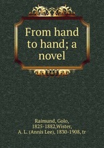 From hand to hand; a novel