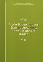 Frederik den Andens Statshusholdning, oplyst af utrykte Kilder