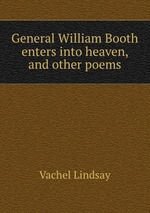 General William Booth enters into heaven, and other poems