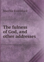 The fulness of God, and other addresses