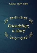 Friendship; a story