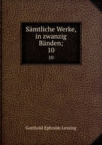 Smtliche Werke, in zwanzig Bnden;. 10