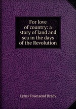 For love of country: a story of land and sea in the days of the Revolution