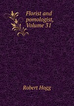 Florist and pomologist, Volume 31