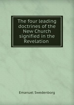 The four leading doctrines of the New Church signified in the Revelation