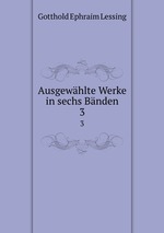 Ausgewhlte Werke in sechs Bnden. 3