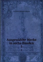 Ausgewhlte Werke in sechs Bnden. 5