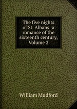 The five nights of St. Albans: a romance of the sixteenth century, Volume 2