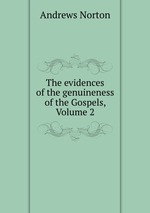 The evidences of the genuineness of the Gospels, Volume 2