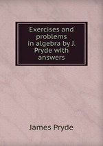 Exercises and problems in algebra by J. Pryde with answers