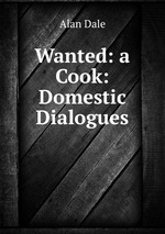Wanted: a Cook: Domestic Dialogues