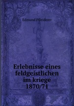 Erlebnisse eines feldgeistlichen im kriege 1870/71