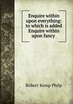 Enquire within upon everything: to which is added Enquire within upon fancy