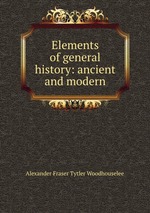 Elements of general history: ancient and modern