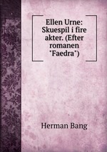 Ellen Urne: Skuespil i fire akter. (Efter romanen "Faedra")