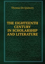 THE EIGHTEENTH CENTURY IN SCHOLARSHIP AND LITERATURE