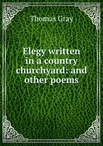 Elegy written in a country churchyard: and other poems