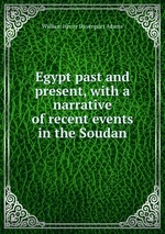 Egypt past and present, with a narrative of recent events in the Soudan