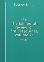 The Edinburgh review: or critical journal, Volume 71