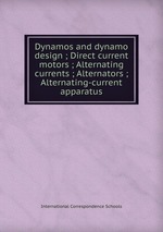 Dynamos and dynamo design ; Direct current motors ; Alternating currents ; Alternators ; Alternating-current apparatus