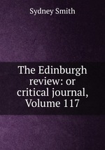 The Edinburgh review: or critical journal, Volume 117