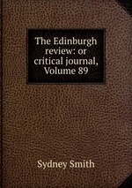 The Edinburgh review: or critical journal, Volume 89