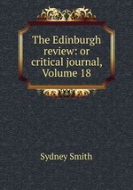 The Edinburgh review: or critical journal, Volume 18