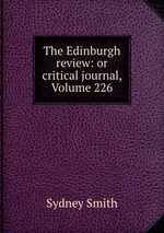 The Edinburgh review: or critical journal, Volume 226
