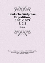 Deutsche Sdpolar-Expedition, 1901-1903. 3, 2.2