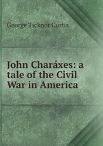 John Charxes: a tale of the Civil War in America