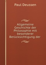 Allgemeine Geschichte der Philosophie mit besonderer Bercksichtigung der