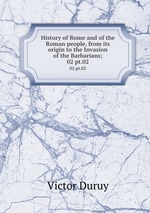 History of Rome and of the Roman people, from its origin to the Invasion of the Barbarians;. 02 pt.02