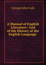 A Manual of English Literature: And of the History of the English Language