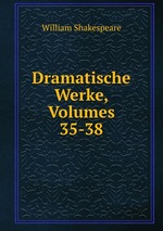 Dramatische Werke, Volumes 35-38