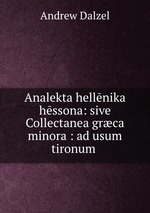 Analekta hellnika hssona: sive Collectanea grca minora : ad usum tironum