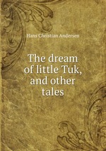 The dream of little Tuk, and other tales