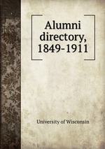 Alumni directory, 1849-1911