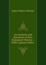 An Analysis and Summary of New Testament History .: With Copious Notes