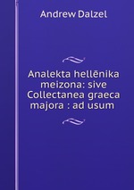 Analekta hellnika meizona: sive Collectanea graeca majora : ad usum