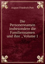 Die Personennamen insbesondere die Familiennamen und ihre ., Volume 1