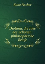 Diotima, die Idee des Schnen: philosophische Briefe