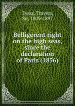 Belligerent right on the high seas, since the declaration of Paris (1856)